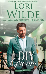 Title: The DIY Groom (Wrong Way Weddings, #2), Author: Lori Wilde