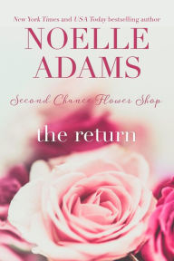 Title: The Return (Second Chance Flower Shop, #1), Author: Noelle Adams