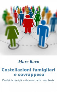 Title: Costellazioni famigliari e sovrappeso, Author: Marc Baco