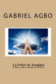 Title: La prière de Josaphat, Author: Gabriel Agbo