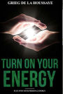 Turn On Your Energy: Taking Your Health and Well Being into Your Own Hands