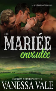 Title: Leur mariée envoûtée (La série du ménage Bridgewater, #3), Author: Vanessa Vale