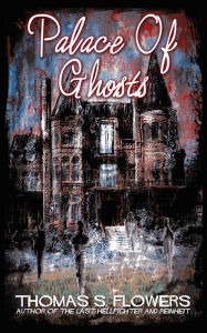 Title: Palace of Ghosts, Author: Thomas S. Flowers