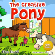 Title: The Creative Pony Gold Edition (Social skills for kids, #11), Author: Efrat Haddi