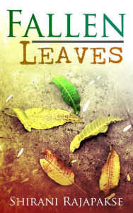 Title: Fallen Leaves, Author: Shirani Rajapakse