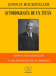 Title: Autobiografía de un titán, Author: John D Rockefeller