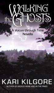 Title: Walking the Ghosts (Voices through Time), Author: Kari Kilgore