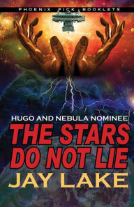 Title: The Stars Do Not Lie, Author: Jay Lake