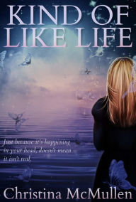 Title: Kind of Like Life, Author: Christina McMullen