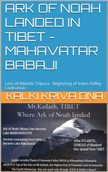 Ark of Noah landed in Tibet - Loss of Atlantis Tripura - Beginning of Indus Valley Civilisation : Mahavatar Babaji