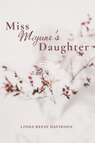 Title: Miss Miyune's Daughter, Author: Linda Reese Davidson