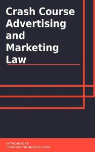 Title: Crash Course Advertising and Marketing Law, Author: IntroBooks Team