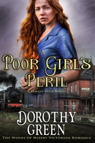 Title: A Poor Girl's Peril (The Winds of Misery Victorian Romance #4) (A Family Saga Novel), Author: Dorothy Green