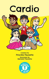 Title: Cardio (Educise 4 Kids: A Fun Guide to Exercise for Children), Author: Priscilla Fauvette