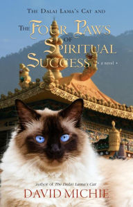 Title: The Dalai Lama's Cat and the Four Paws of Spiritual Success (Dalai Lama's Cat Series, #4), Author: David Michie
