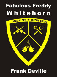 Title: Fabulous Freddy Whitehorn: Special Ops - Special Chops, Author: Frank Deville