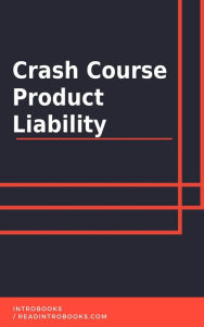 Title: Crash Course Product Liability, Author: IntroBooks Team