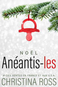 Title: Anéantis-les : Noël, Author: Christina Ross