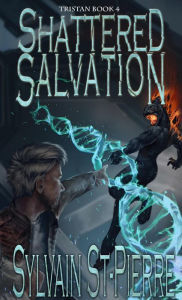 Title: Shattered Salvation (Tristan, #4), Author: Sylvain St-Pierre