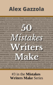 Title: 50 Mistakes Writers Make, Author: Alex Gazzola