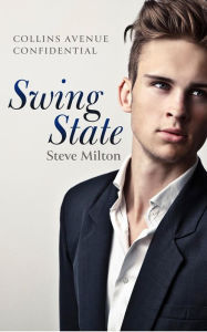 Title: Swing State (Collins Avenue Confidential, #2), Author: Steve Milton