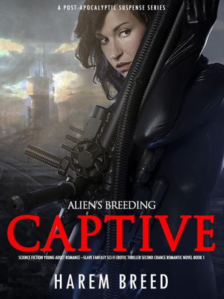 Alien's Breeding Captive: Science Fiction Young Adult Romance -Slave Fantasy Sci-Fi Erotic Thriller Second Chance Romantic Novel Book 1 (A Post-Apocalyptic Suspense Series, #1)