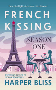 Title: French Kissing: Season One, Author: Harper Bliss