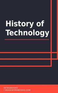 Title: History of Technology, Author: IntroBooks Team