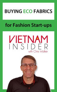 Title: Buying Eco Fabrics for Fashion Start-ups with Chris Walker (Overseas Apparel Production Series, #2), Author: Chris Walker