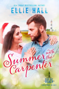 Title: Summer with the Carpenter (Blue Bay Beach Romance, #5), Author: Ellie Hall