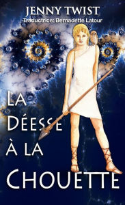 Title: La Déesse à la Chouette, Author: Jenny Twist