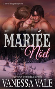 Title: Leur Mariée de Noël (La série du ménage Bridgewater, #5), Author: Vanessa Vale