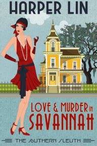 Title: Love and Murder in Savannah (The Southern Sleuth, #1), Author: Harper Lin