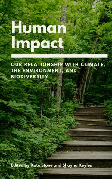 Human Impact: Our Relationship with Climate, the Environment, and Biodiversity