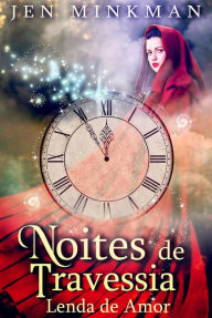Title: Noites de Travessia: Lenda de Amor, Author: Jen Minkman