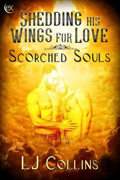 Shedding His Wings For Love (Scorched Souls)