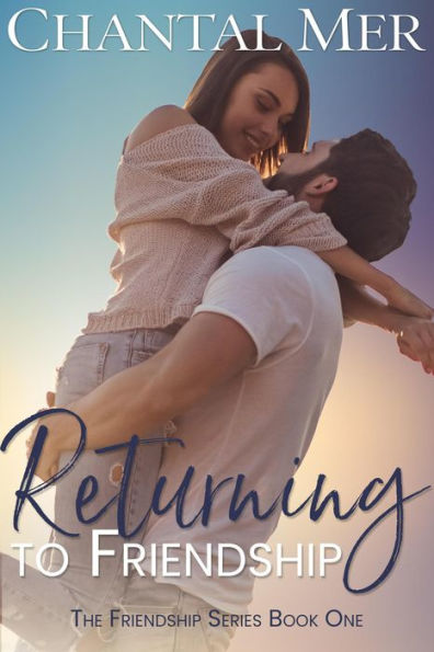 Returning To Friendship (The Friendship Series, #1)