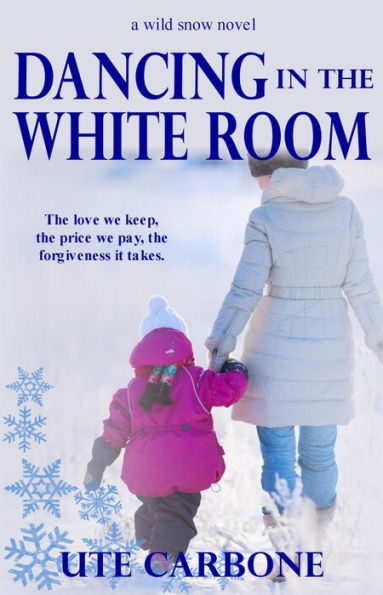 Dancing In The White Room (Wild Snow, #1)