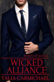 Title: Wicked Alliance (Bonds of Justice, #2), Author: Talia Carmichael