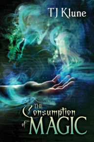 Title: The Consumption of Magic (Tales from Verania #3), Author: TJ Klune