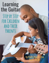 Title: Learning Guitar--Step By Step for Children and Their Parents, Author: Peter Joseph Zisa