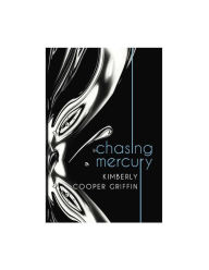 Title: Chasing Mercury, Author: Kimberly Cooper Griffin