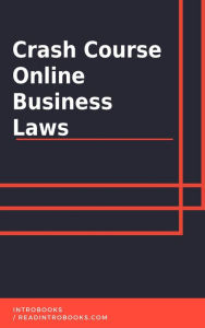 Title: Crash Course Online Business Laws, Author: IntroBooks Team