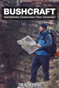 Title: Bushcraft - 7 Habilidades Essenciais para Iniciantes, Author: The Blokehead