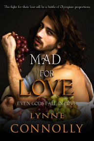 Title: Mad For Love (Even Gods Fall In Love, #2), Author: Lynne Connolly