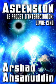 Title: Ascension #5 (Le Projet d'Interscission), Author: Arshad Ahsanuddin