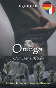 Title: Un Omega pour la Meute & Omega für das Rudel (Bilingual Romances, #33), Author: N.J. Lysk