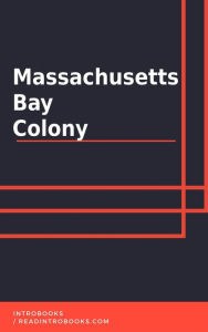 Title: Massasuchetts Bay Colony, Author: IntroBooks Team