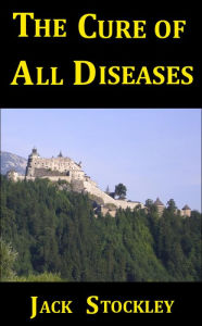 Title: The Cure of All Diseases (The Gods of Seraph, #1), Author: Jack Stockley