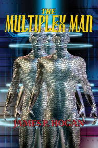 Title: The Multiplex Man, Author: James P. Hogan